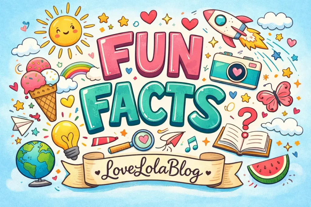 Fun Facts LoveLolaBlog